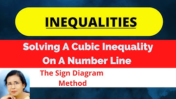 Solving Cubic Inequalities or Polynomial Inequalities On A Number Line. The Sign Diagram Method.