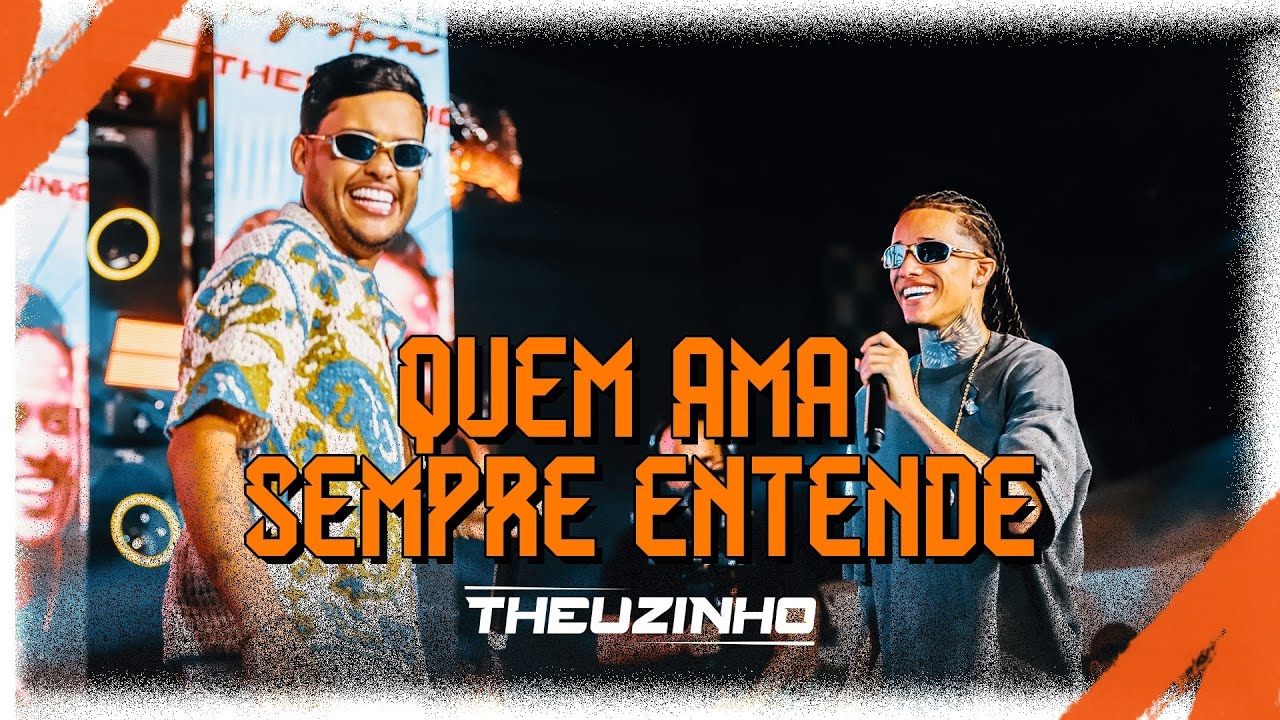 Theuzinho, @thiagoaquinoof - Quem Ama Sempre Entende (Clipe Oficial)