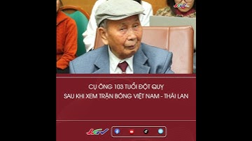 Cụ ông 103 tuổi đột quỵ sau khi xem trận bóng Việt Nam - TháiLan #shortshgtv | Truyền hình Hậu Giang