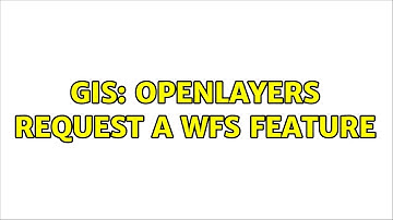 GIS: OpenLayers request a WFS feature (2 Solutions!!)