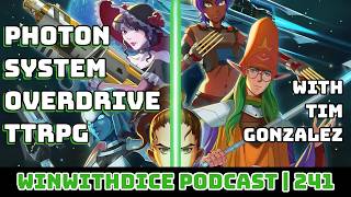 Photon System Overdrive with Tim Gonzalez || Win With Dice Podcast 241