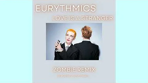 EURYTHMICS - LOVE IS A STRANGER  ( ZOMBIE REMIX ) by IAN COLEEN