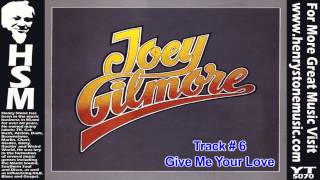 Give Me Your Love - Joey Gilmore