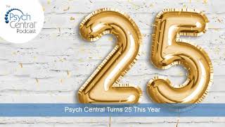 Psych Central Turns 25 This Year
