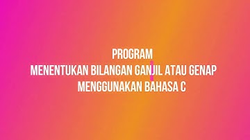 PROGRAM MENENTUKAN BILANGAN GANJIL ATAU GENAP MENGGUNAKAN BAHASA C | HERYANTO | 311610735