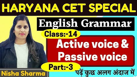 CET SPECIAL  ENGLISH GRAMMAR CLASS -14 ACTIVE VOICE PASSIVE VOICE PART -3  BY NISHA SHARMA ACHIEVERS