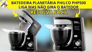 Batedeira planetária Philco PHP500 liga e não roda o batedor! Defeito frequência fácil de resolver
