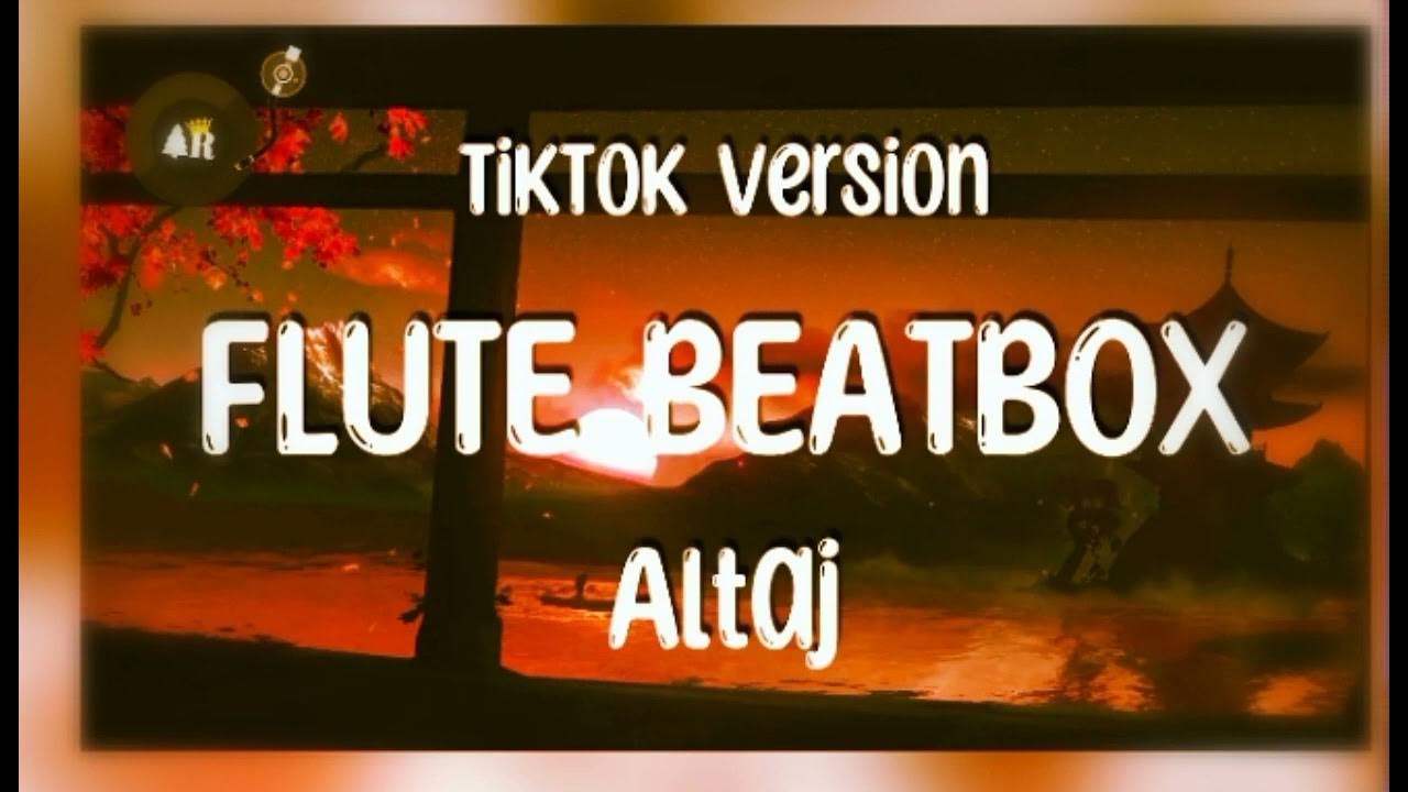 ALTAJ..(Flute Beatbox tiktok version) YouTube