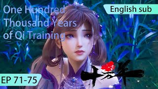 ENG SUB | One Hundred Thousand Years of Qi Training [EP71-75] english highlights