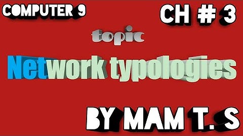 Network typologies| (bus, star, ring mash) | 9th class new book chapter 3