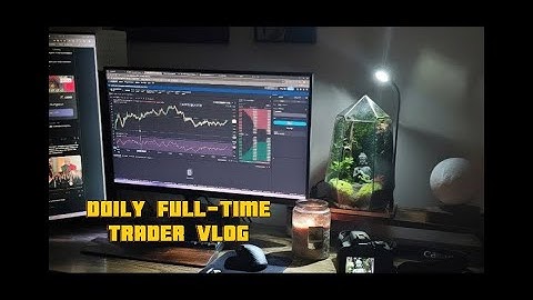1 ngày của trader fulltime ở Việt Nam  🇻🇳