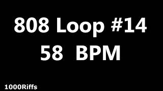 808 Loop Beat # 14 : 58 BPM : Beats Per Minute