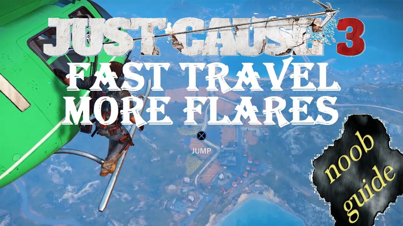 How To Get Fast Travel Flares In Just Cause 3