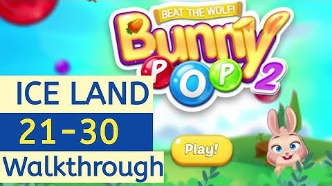 Bunny Pop 2 - Beat the Wolf Level 21-30 Walkthrough | ICELAND #2