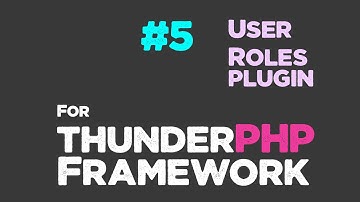 User roles plugin for thunderPHP Framework #05 | Final video | Quick programming tutorial