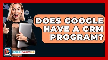 Does Google Have A CRM Program? - SearchEnginesHub.com