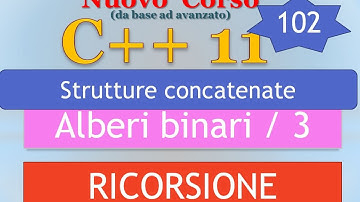 Nuovo Corso C++11 ITA 102: RICORSIONE - creare alberi binari bilanciati