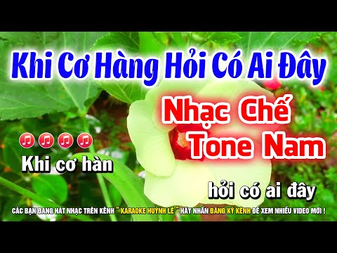 Karaoke KHI CƠ HÀN HỎI CÓ AI ĐÂY - Tone Nam | Nhạc Chế Hoàng Hồng Quân