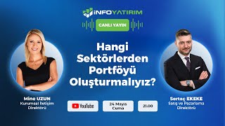 Hangi Sektörlerden Portföyü Oluşturmalıyız? Sertaç Ekeke Yorumluyor | İnfo Yatırım