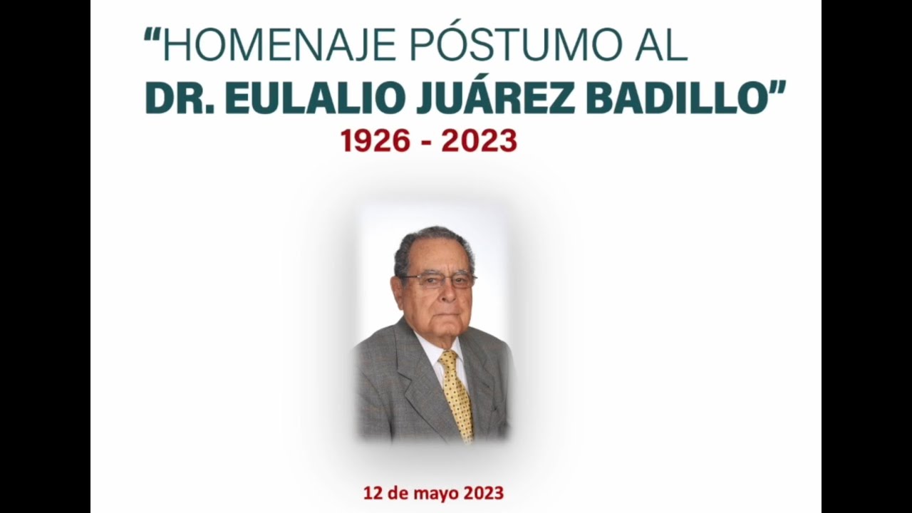 Homenaje póstumo al Dr. Eulalio Juárez Badillo Inauguración YouTube