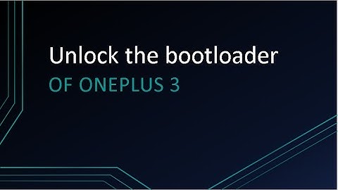 unlock the bootloader of OnePlus 3!! simple and quick