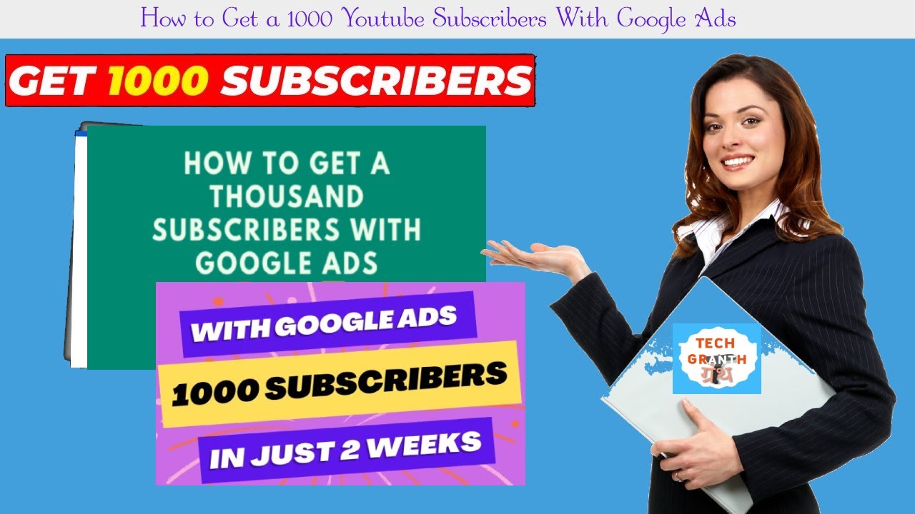 How to Get a 1000 Youtube Subscribers With Google Ads - How To Promote ...