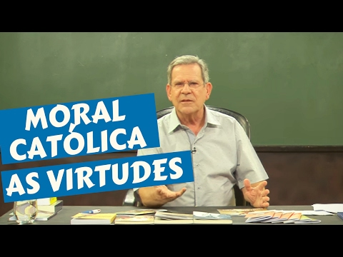 Moral Católica - As Virtudes