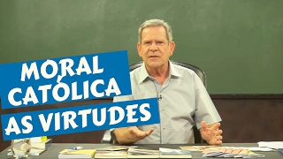 Moral Católica - As Virtudes