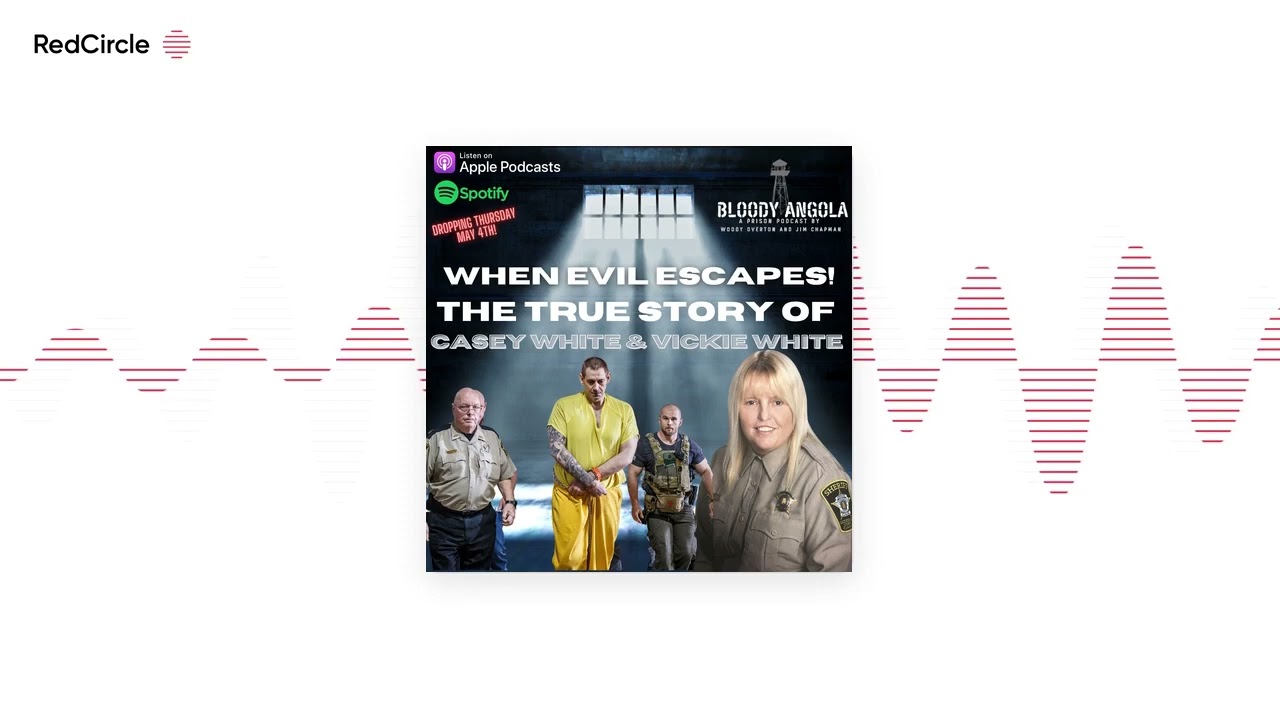 Bloody Angola Podcast by Woody Overton & Jim Chapman - When Evil Escapes | The Crimes of Casey White