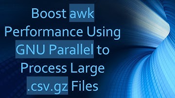 Boost awk Performance Using GNU Parallel to Process Large .csv.gz Files