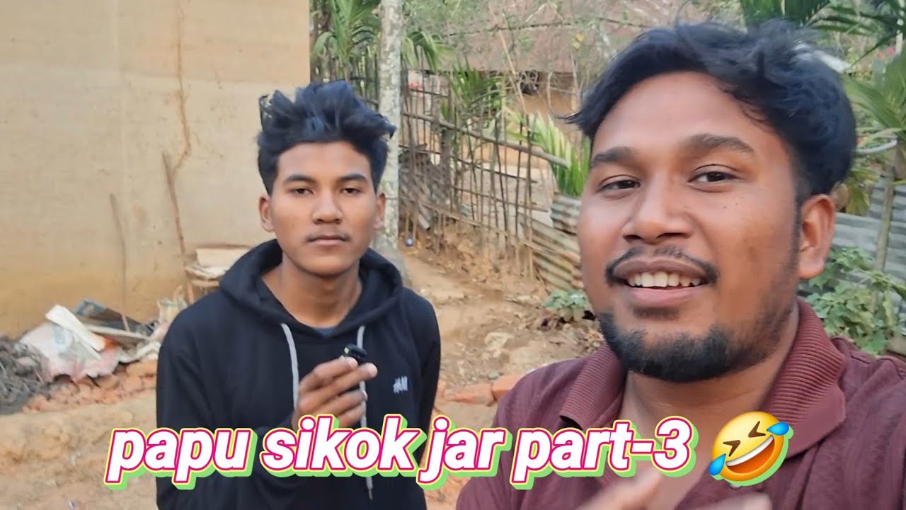 Papu sikok jar part 3 faisi nai 😂nirok bo salai di  🤣
