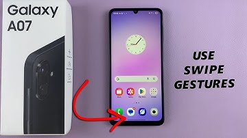 Samsung Galaxy A07: How To Use Navigation Gestures
