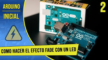 Tutorial de Arduino en Español - Parte 2 - Como hacer el efecto Fade con un LED