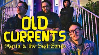Old Currents - Maria & the Sad Songs