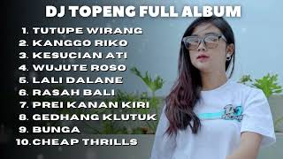DJ TOPENG FULL ALBUM TERBARU - TUTUPE WIRANG | KANGGO RIKO | KESUCIAN ATI | VIRAL TIKTOK 2023