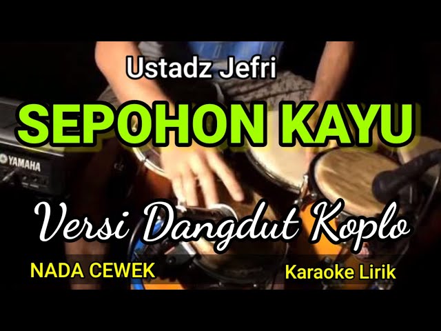 Sepohon kayu - ustadz jefri al buchori - karaoke dangdut koplo class=