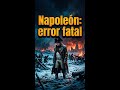 El mayor error de Napoleón en 60 segundos #Shorts