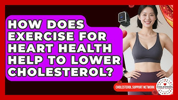 How Does Exercise for Heart Health Help to Lower Cholesterol? - Cholesterol Support Network