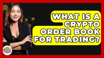 What Is A Crypto Order Book For Trading? - CryptoBasics360.com