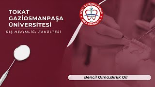Tokat Gaziosmanpaşa Üniversitesi Diş Hekimliği Fakültesi Tanıtım Videosu 2026
