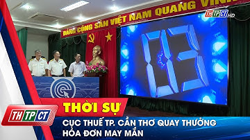 Cục Thuế TP. Cần Thơ quay thưởng hóa đơn may mắn | Cần Thơ TV