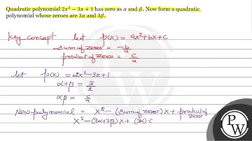 Quadratic polynomial \( 2 x^{2}-3 x+1 \) has zero as \( \alpha \) and \( \beta \). Now form a qu...