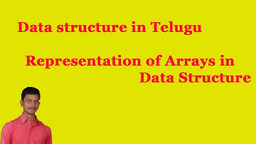 Representation of Arrays in Data Structure ||Data structure in Telugu || By Mr Sivarao