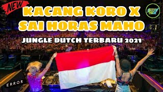 DJ KACANG KORO X SAI HORAS MAHO !! JUNGLE DUTCH 2021 FULL BASS !! Feat BUDAY MIX !! COCOK BUAT JOGET