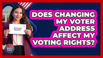 Does Changing My Voter Address Affect My Voting Rights? - First Time Voter Expert