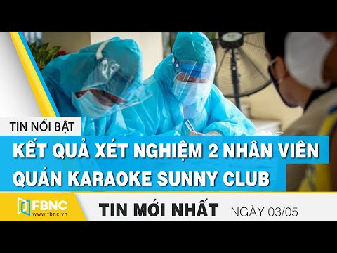 Video Tin tức | Bản tin trưa 3/5 | Kết quả xét nghiệm 2 nhân... - youtube
