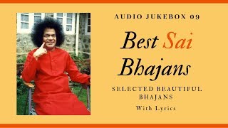 Sai Bhajans Jukebox 09 - Best Sathya Sai Bhajans |