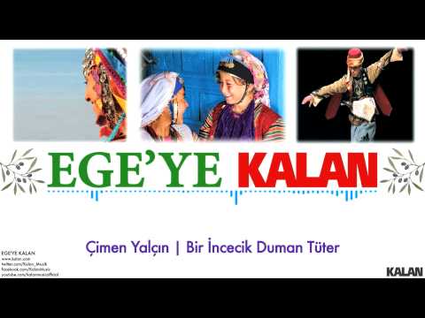 Çimen Yalçın - Bir İncecik Duman Tüter - [ Ege'ye Kalan © 2015 Kalan Müzik ]