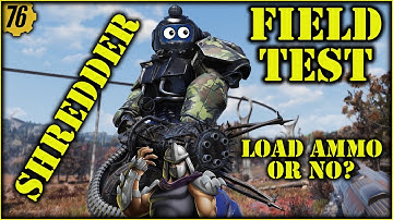 Fallout 76 - Shredder Minigun with and without Ammo.  Field Tests to Destroy my Confusion.