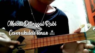 Melodi ditinggal rabi cover ukulele senar 3